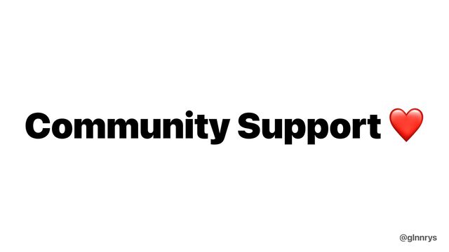 Community Support ❤
@glnnrys
