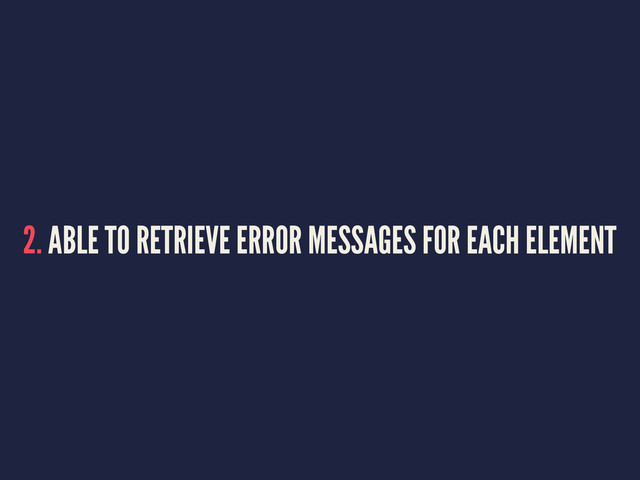 2. ABLE TO RETRIEVE ERROR MESSAGES FOR EACH ELEMENT
