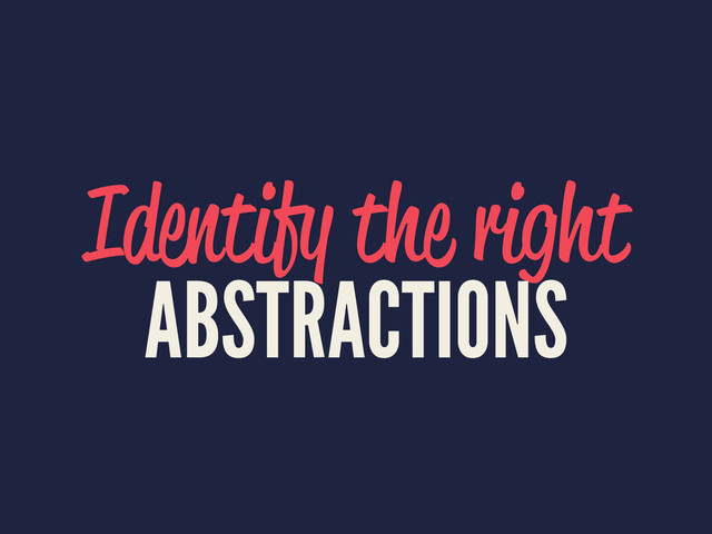 Identify the right
ABSTRACTIONS
