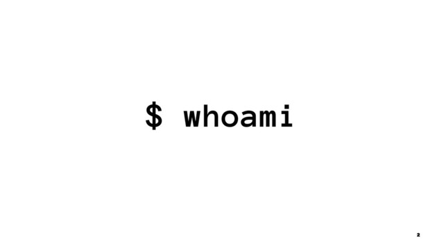 $ whoami
2
