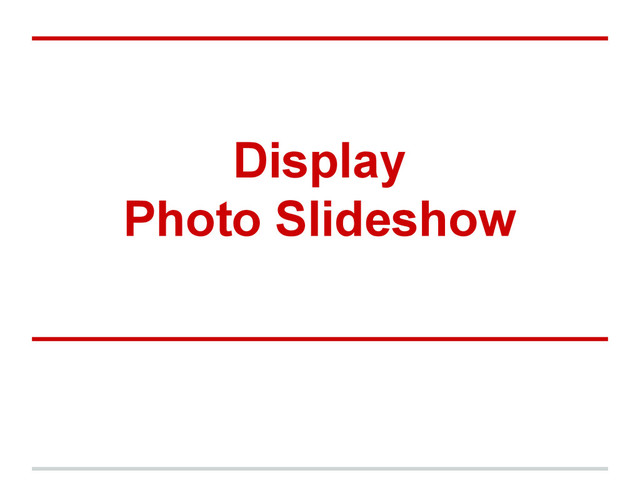 Display
Photo Slideshow

