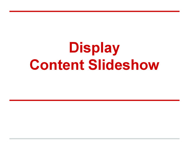 Display
Content Slideshow
