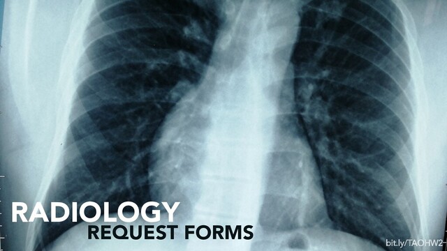 enter your presentation title 12
REQUEST FORMS
RADIOLOGY
bit.ly/TAOHW2
