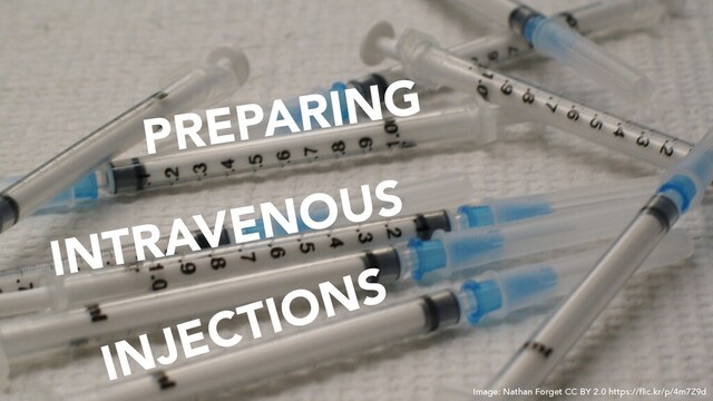 enter your presentation title
22
PREPARING
INTRAVENOUS
INJECTIONS
Image: Nathan Forget CC BY 2.0 https://flic.kr/p/4m7Z9d
