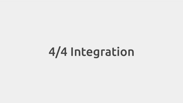 4/4 Integration
