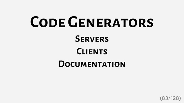 Code Generators
Servers
Clients
Documentation
