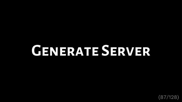 Generate Server
