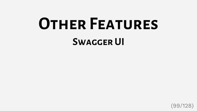 Other Features
Swagger UI
