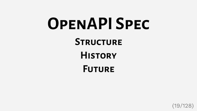 OpenAPI Spec
Structure
History
Future
