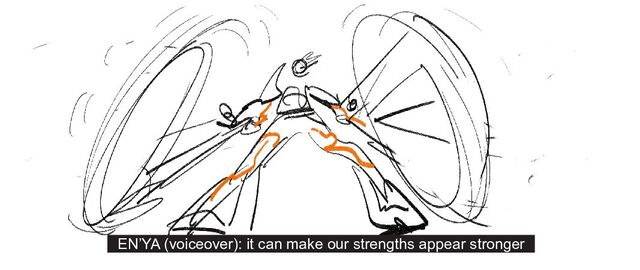 EN’YA (voiceover): it can make our strengths appear stronger
