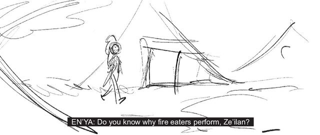 EN’YA: Do you know why fire eaters perform, Ze’ilan?
