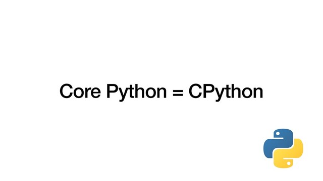 Core Python = CPython
