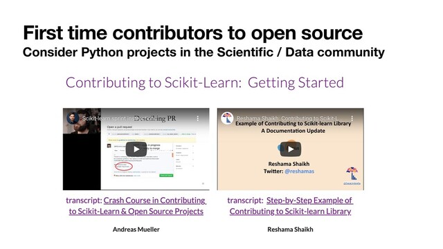 First time contributors to open source
Consider Python projects in the Scientiﬁc / Data community
