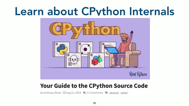 Learn about CPython Internals
23
