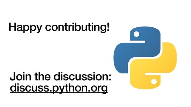 Happy contributing!
Join the discussion:
discuss.python.org
