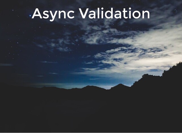 Async Validation
