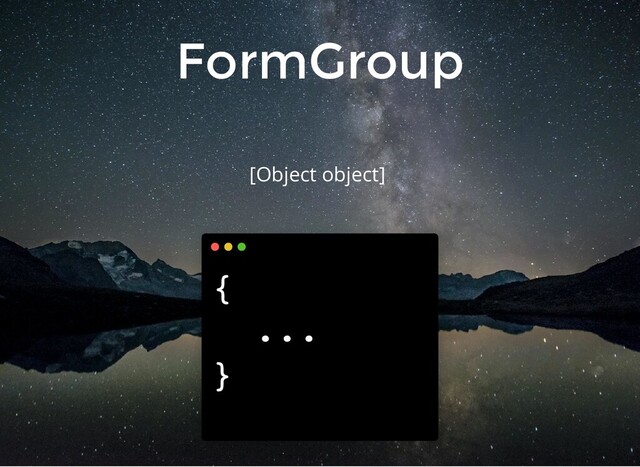 FormGroup
[Object object]
{
...
}
