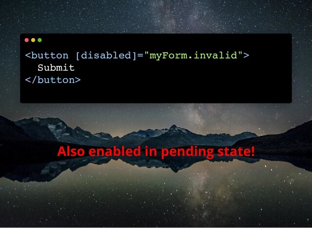 
Submit

Also enabled in pending state!
