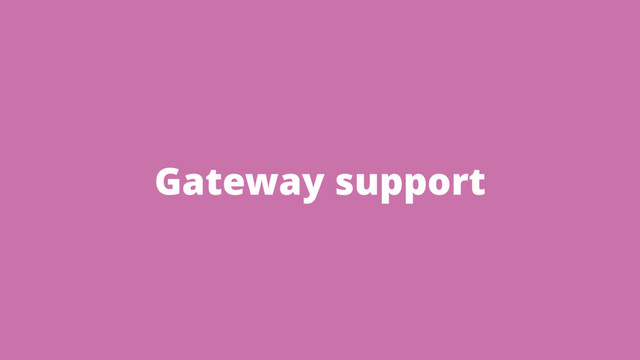 Gateway support
