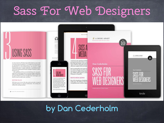 by Dan Cederholm
Sass For Web Designers
