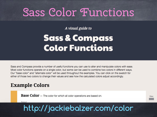 http://jackiebalzer.com/color
Sass Color Functions
