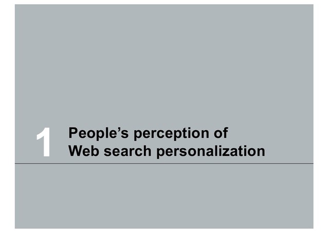 1 People’s perception of
Web search personalization
