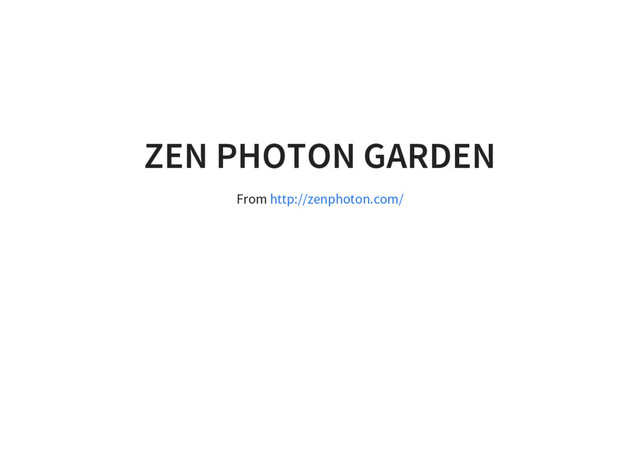 ZEN PHOTON GARDEN
From http://zenphoton.com/
