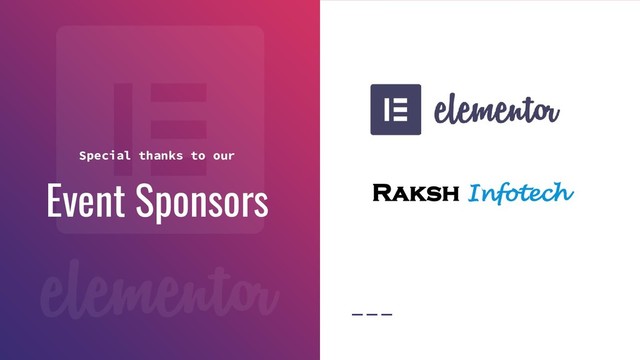 Event Sponsors
Special thanks to our
Raksh Infotech
