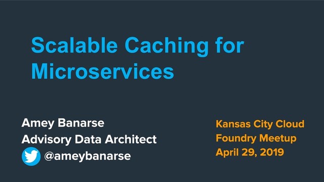 Scalable Caching for
Microservices
