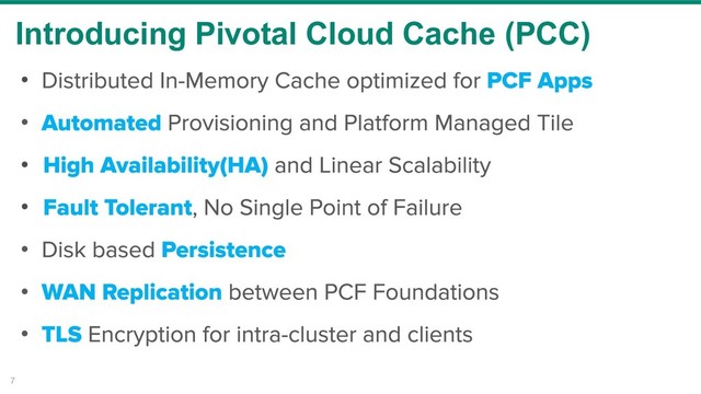 Introducing Pivotal Cloud Cache (PCC)
7
•
•
•
•
•
•
•
