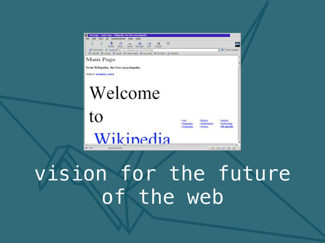 vision for the future
of the web
