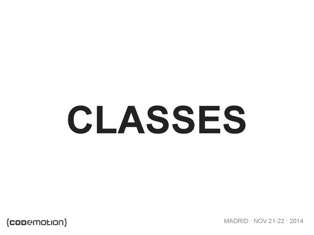 MADRID · NOV 21-22 · 2014
CLASSES
