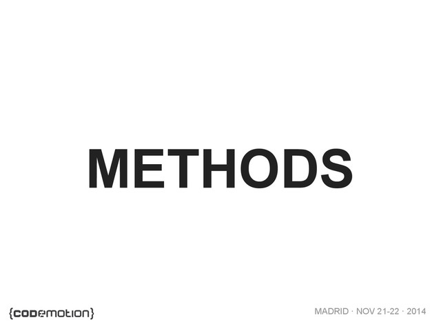 MADRID · NOV 21-22 · 2014
METHODS
