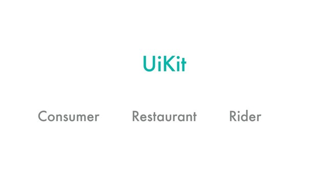 Consumer Restaurant Rider
UiKit
