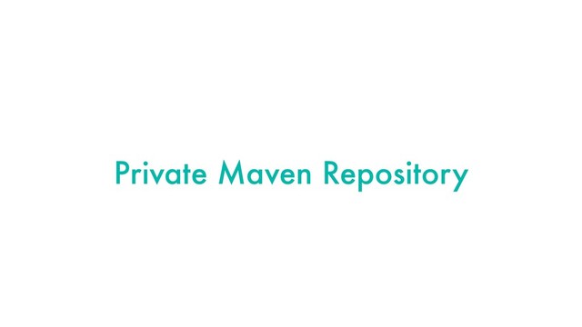 Private Maven Repository
