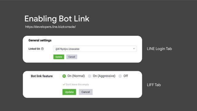 Enabling Bot Link
LINE Login Tab
LIFF Tab
https://developers.line.biz/console/
