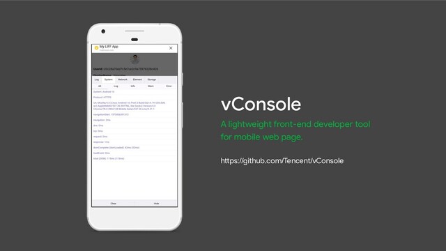 vConsole
A lightweight front-end developer tool
for mobile web page.
https://github.com/Tencent/vConsole

