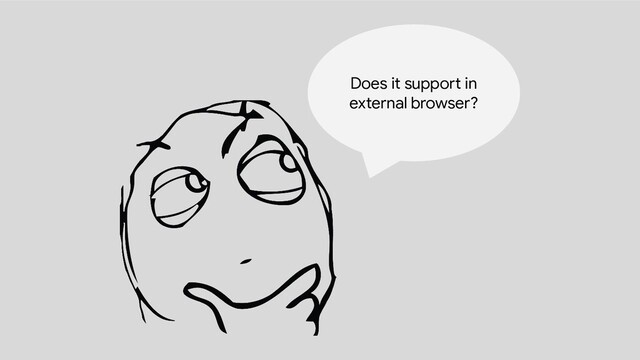 Does it support in
external browser?
