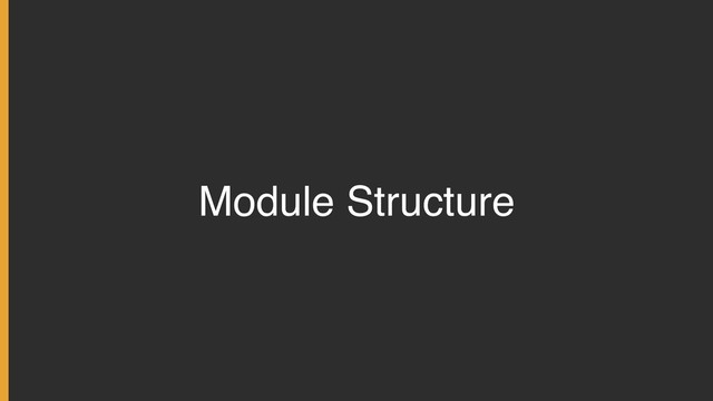 Module Structure
