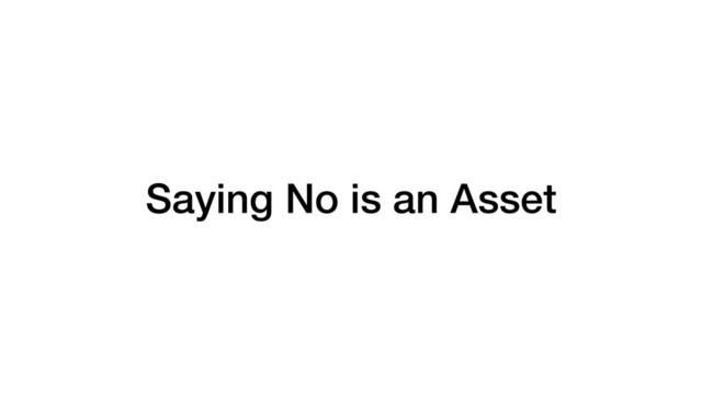 Saying No is an Asset
