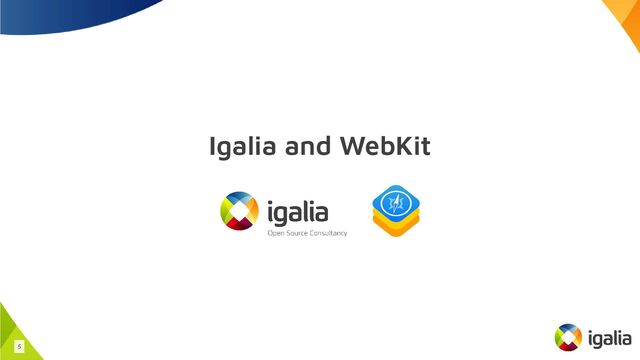 Igalia and WebKit
5
