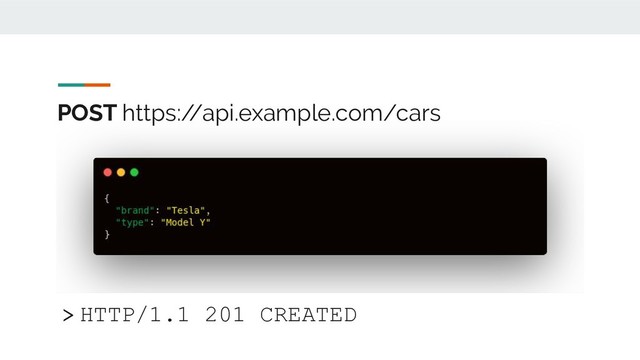 POST https:/
/api.example.com/cars
> HTTP/1.1 201 CREATED
