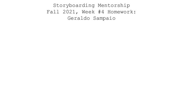 Storyboarding Mentorship
Fall 2021, Week #4 Homework:
Geraldo Sampaio
