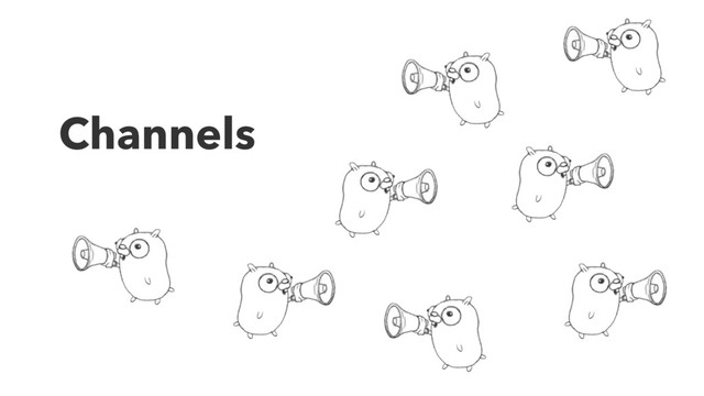 Channels
