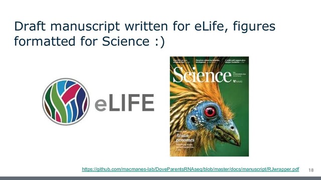 Draft manuscript written for eLife, figures
formatted for Science :)
18
https://github.com/macmanes-lab/DoveParentsRNAseq/blob/master/docs/manuscript/RJwrapper.pdf
