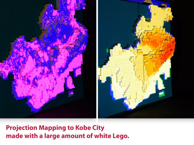 Projection Mapping to Kobe City
made with a large amount of white Lego.
