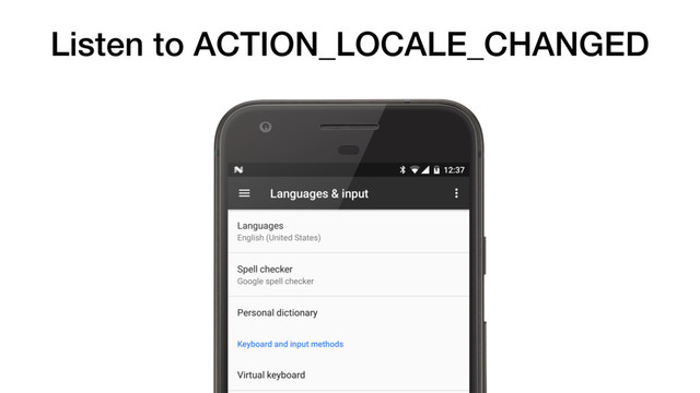 Listen to ACTION_LOCALE_CHANGED
