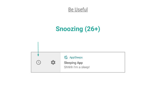 Snoozing (26+)
Be Useful
