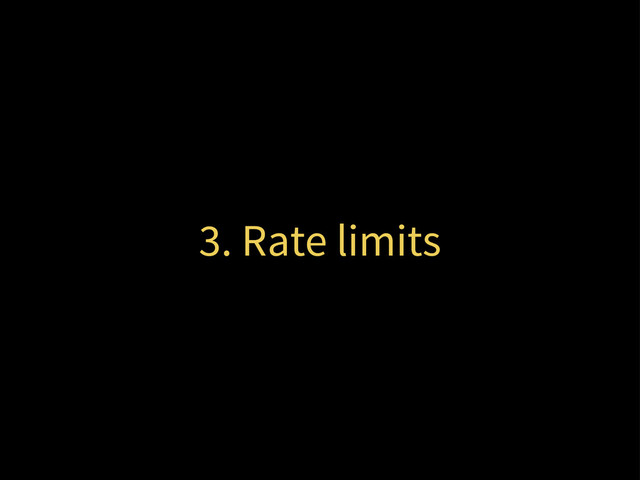 3. Rate limits
