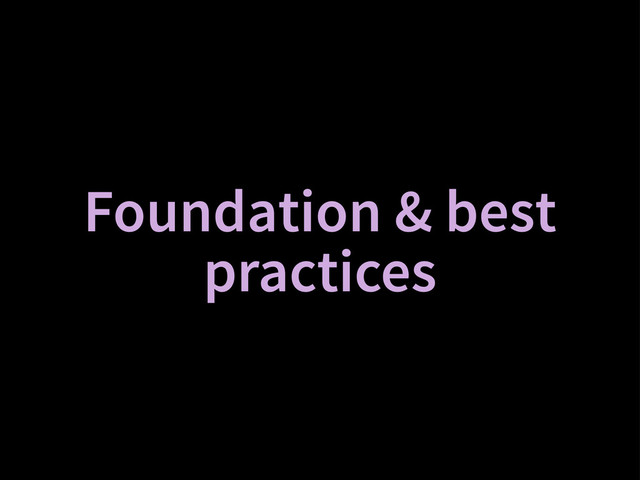 Foundation & best
practices
